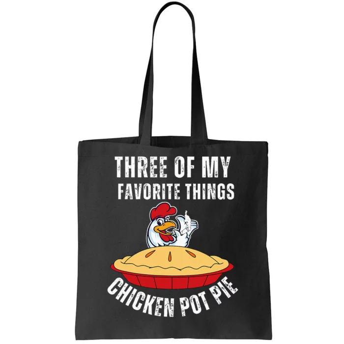 Chicken Pot Pie Three Of My Favorite Funny Tote Bag