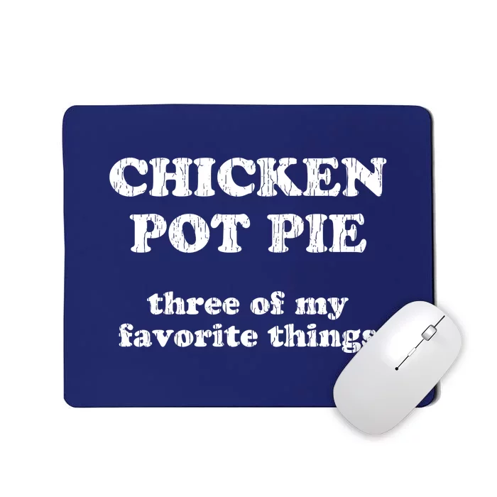 Chicken Pot Pie Three Of My Favorite Things Mousepad