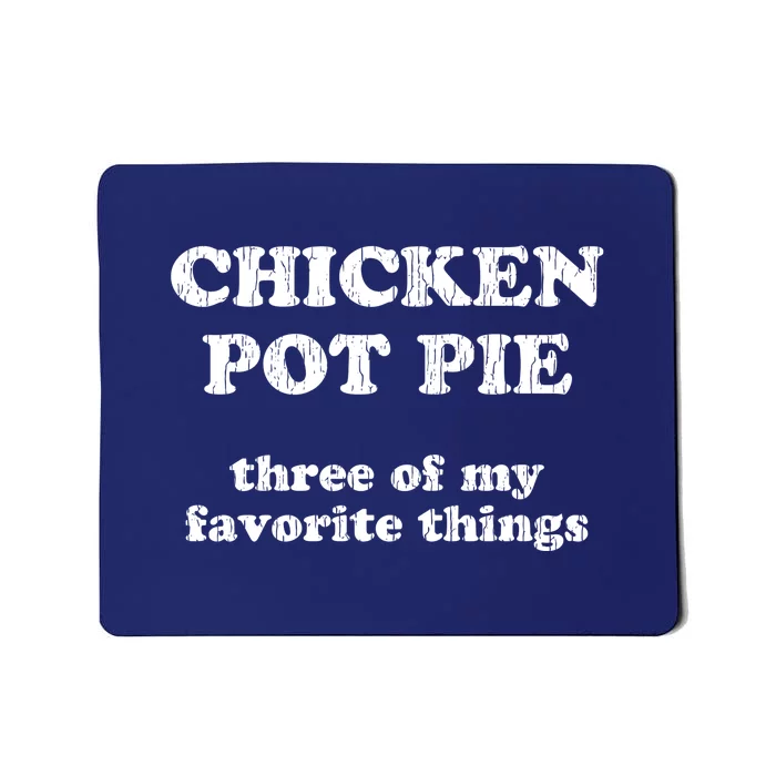 Chicken Pot Pie Three Of My Favorite Things Mousepad