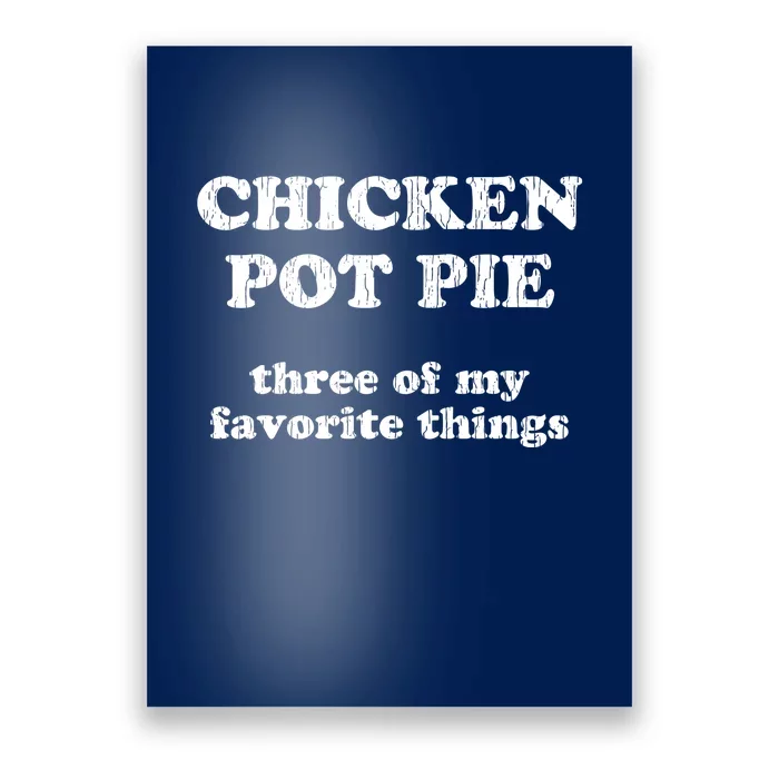 Chicken Pot Pie Three Of My Favorite Things Poster