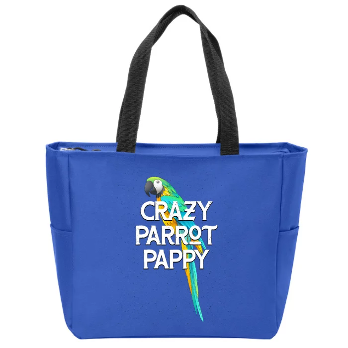 Crazy Parrot Pappy Animal Lover Dad Pet Lover Daddy Birthday Funny Gift Zip Tote Bag