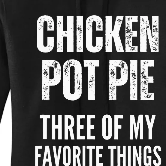 Chicken Pot Pie Three Of My Favorite Things Pot Pie Women's Pullover Hoodie