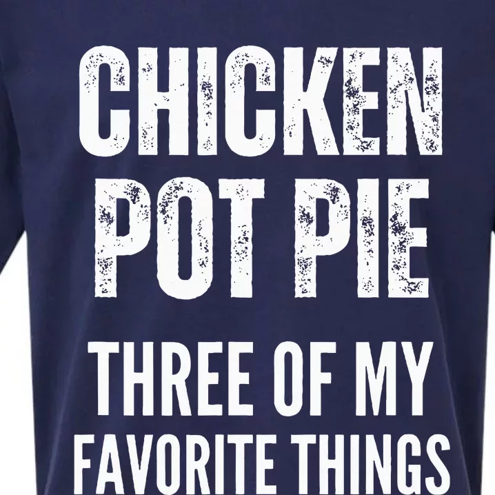 Chicken Pot Pie Three Of My Favorite Things Pot Pie Sueded Cloud Jersey T-Shirt