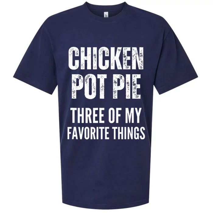 Chicken Pot Pie Three Of My Favorite Things Pot Pie Sueded Cloud Jersey T-Shirt