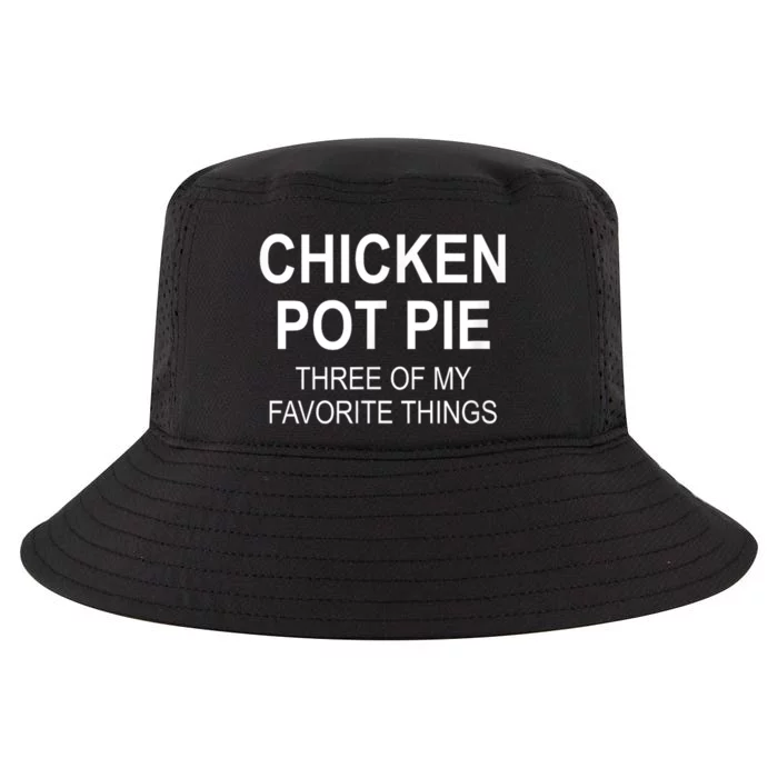 Chicken Pot Pie Three Of My Favorite Funny Gift Cool Comfort Performance Bucket Hat