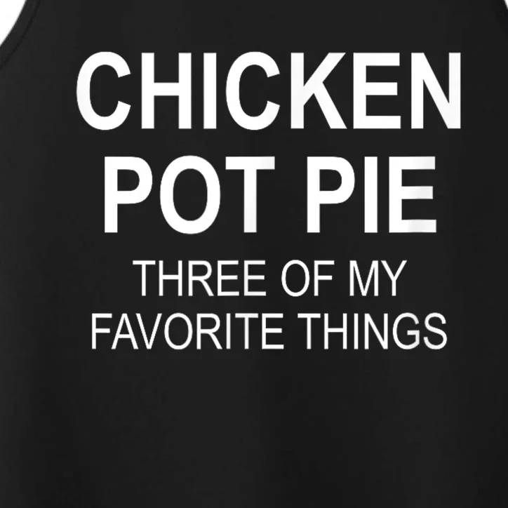 Chicken Pot Pie Three Of My Favorite Funny Gift Performance Tank