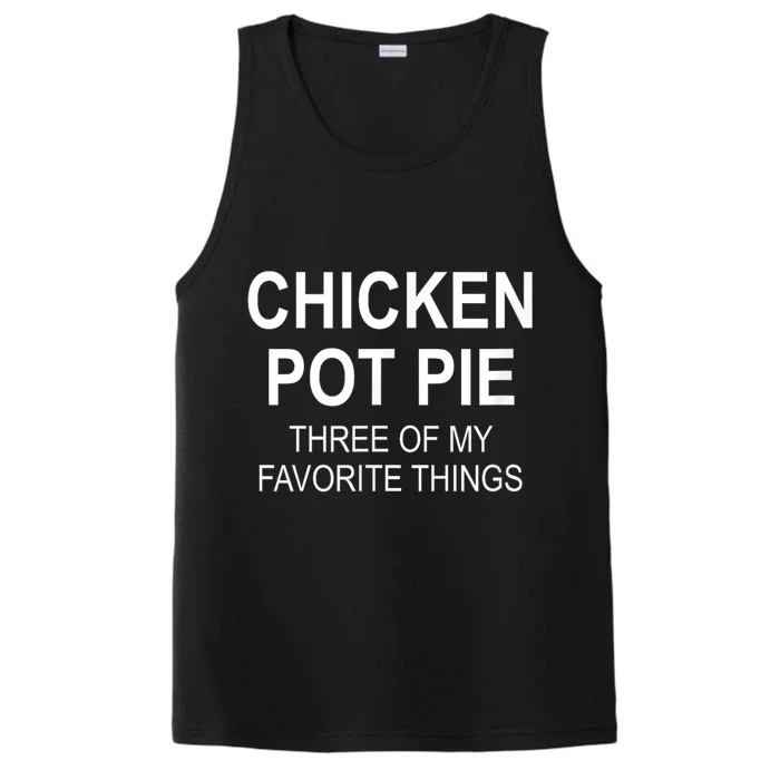 Chicken Pot Pie Three Of My Favorite Funny Gift Performance Tank