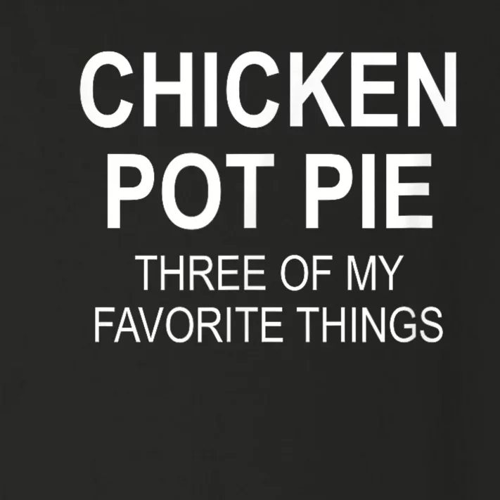 Chicken Pot Pie Three Of My Favorite Funny Gift Toddler Long Sleeve Shirt