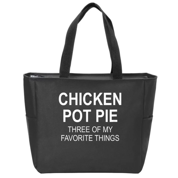 Chicken Pot Pie Three Of My Favorite Funny Gift Zip Tote Bag