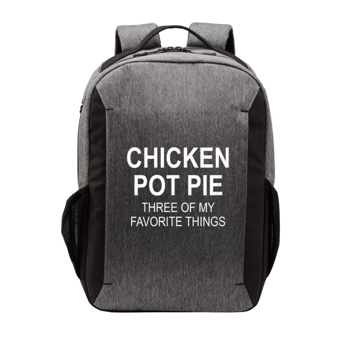 Chicken Pot Pie Three Of My Favorite Funny Gift Vector Backpack