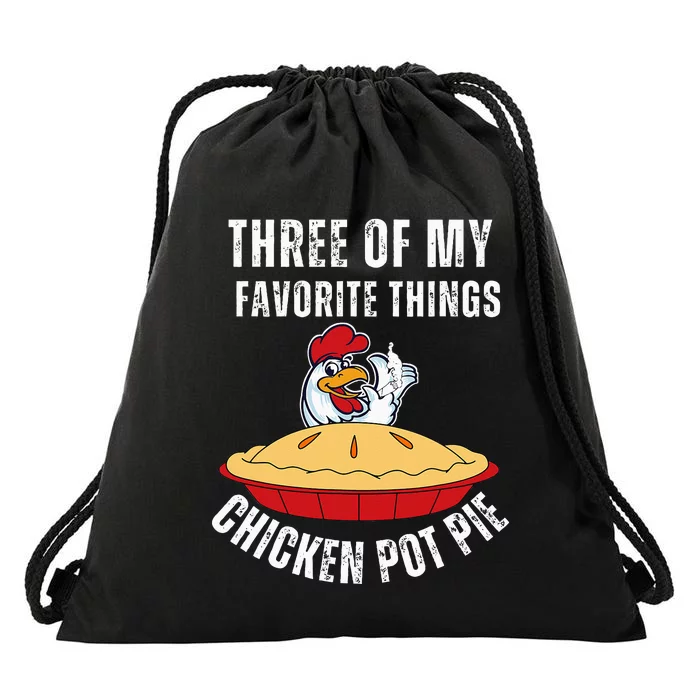 Chicken Pot Pie Three Of My Favorite Funny Drawstring Bag