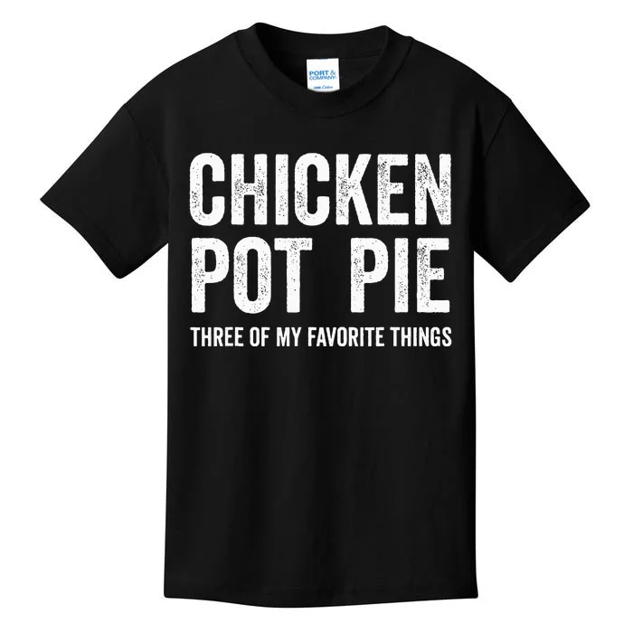 Chicken Pot Pie three of My Favorite Things Funny Kids T-Shirt