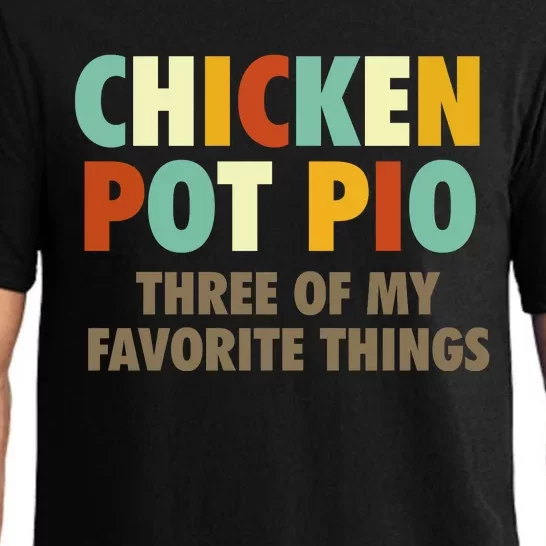 Chicken Pot Pie Three Of My Favorite Things Funny & Humor Pi Pajama Set