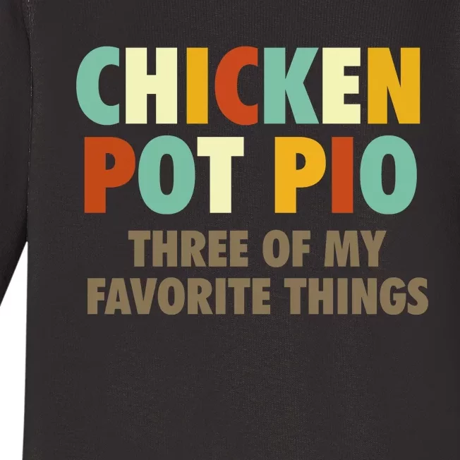 Chicken Pot Pie Three Of My Favorite Things Funny & Humor Pi Baby Long Sleeve Bodysuit