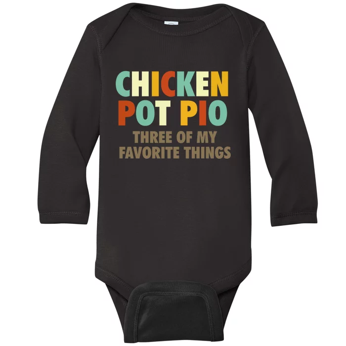 Chicken Pot Pie Three Of My Favorite Things Funny & Humor Pi Baby Long Sleeve Bodysuit