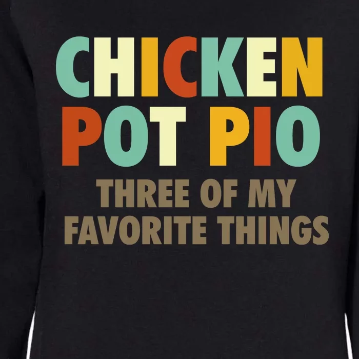 Chicken Pot Pie Three Of My Favorite Things Funny & Humor Pi Womens California Wash Sweatshirt