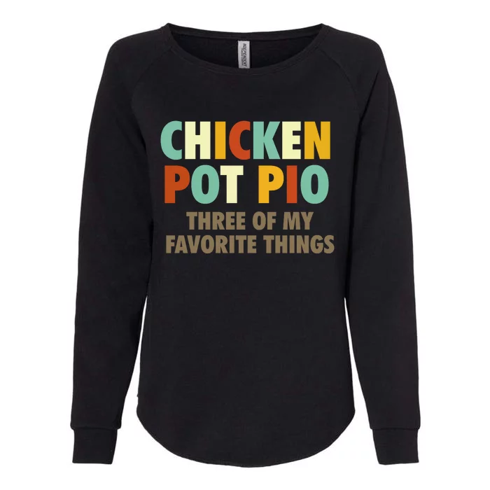 Chicken Pot Pie Three Of My Favorite Things Funny & Humor Pi Womens California Wash Sweatshirt