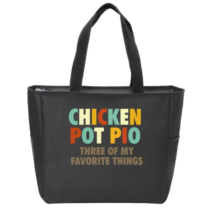 Chicken Pot Pie Three Of My Favorite Things Funny & Humor Pi Zip Tote Bag