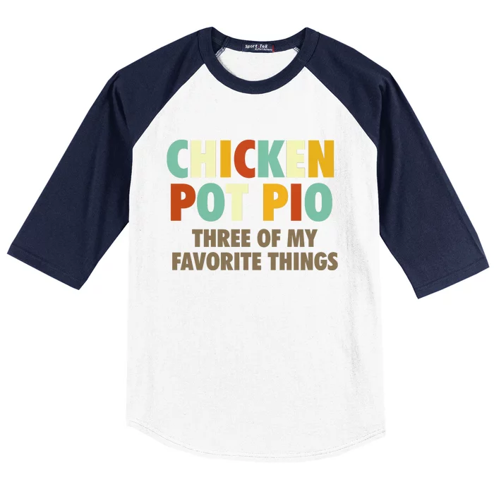 Chicken Pot Pie Three Of My Favorite Things Funny & Humor Pi Baseball Sleeve Shirt