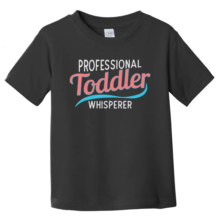 Childcare Provider Professional Whisperer Toddler T-Shirt