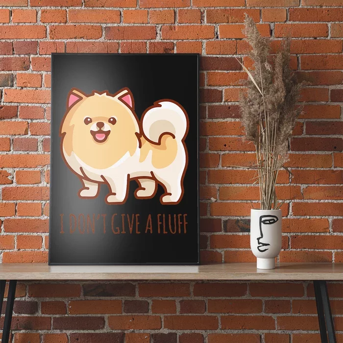 Cute Pomeranian Pom I don't give a fluff funny Poster