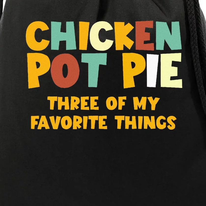 Chicken Pot Pie Three Of My Favorite Things Drawstring Bag