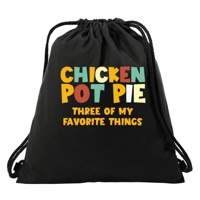 Chicken Pot Pie Three Of My Favorite Things Drawstring Bag