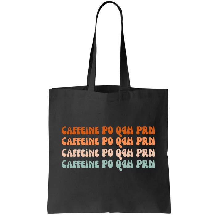 Caffeine PO Q4H PRN Funny Caffeine Nurse Healthcare Workers Tote Bag