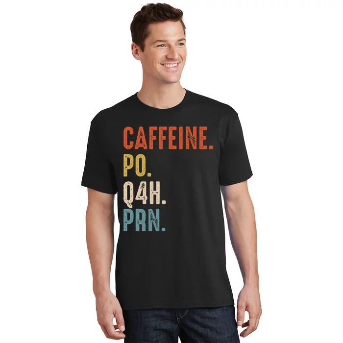 Caffeine Po Q4h Prn Funny Nurse T-Shirt