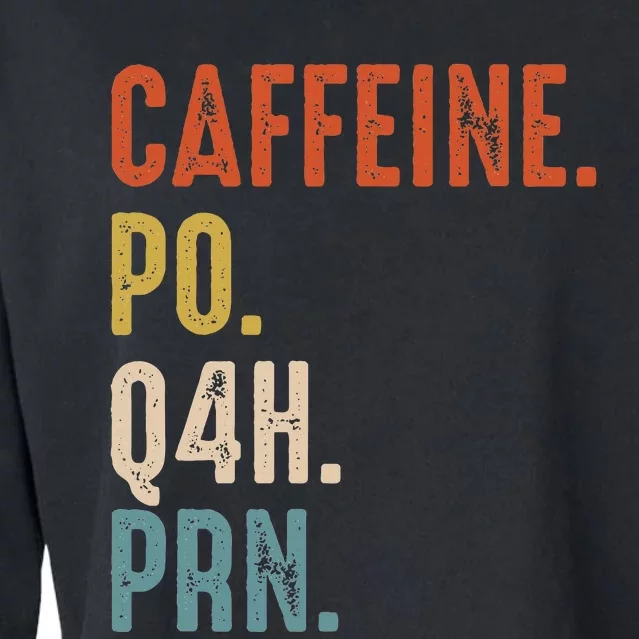 Caffeine Po Q4h Prn Funny Nurse Cropped Pullover Crew