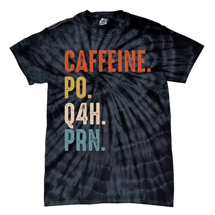 Caffeine Po Q4h Prn Funny Nurse Vintage Tie-Dye T-Shirt