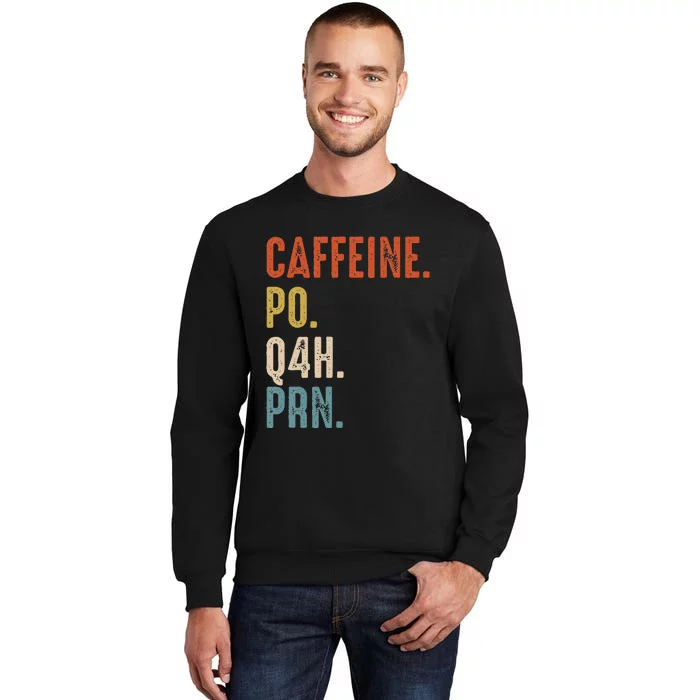 Caffeine Po Q4h Prn Funny Nurse Vintage Tall Sweatshirt