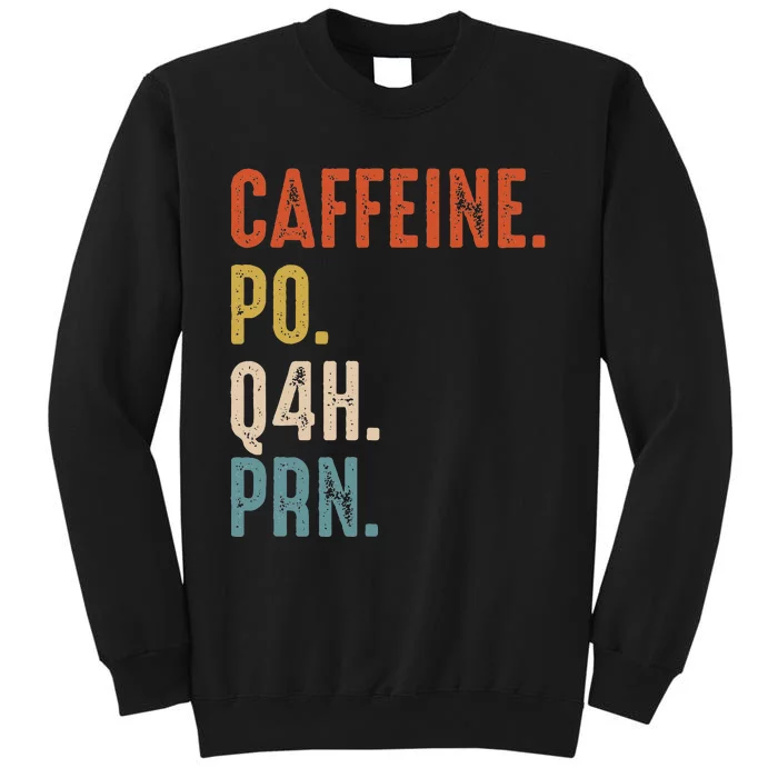 Caffeine Po Q4h Prn Funny Nurse Vintage Tall Sweatshirt