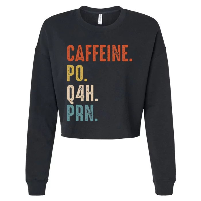 Caffeine Po Q4h Prn Funny Nurse Vintage Cropped Pullover Crew