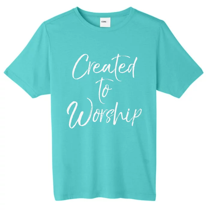 Christian Praise Quote Music Gifts Created To Worship ChromaSoft Performance T-Shirt