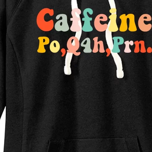 Caffeine Po Q4h Prn Women's Fleece Hoodie