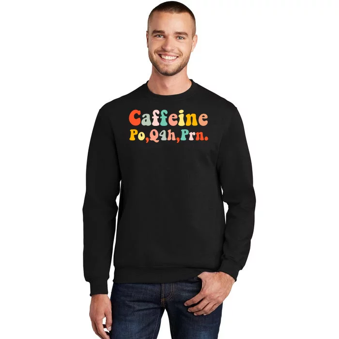 Caffeine Po Q4h Prn Tall Sweatshirt