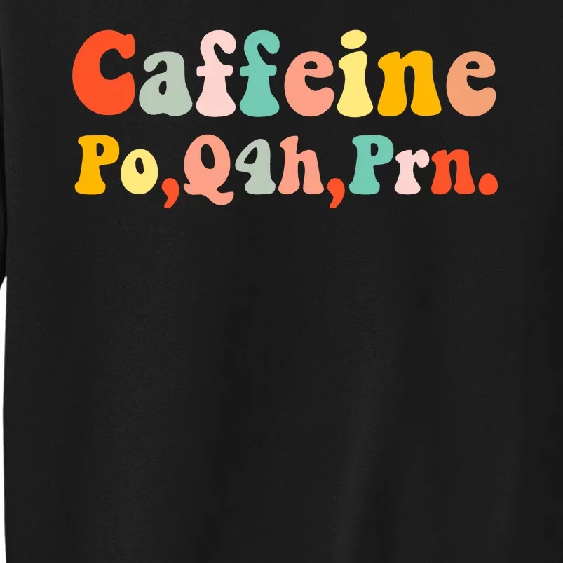 Caffeine Po Q4h Prn Tall Sweatshirt