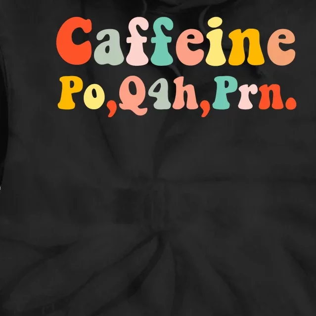 Caffeine Po Q4h Prn Tie Dye Hoodie