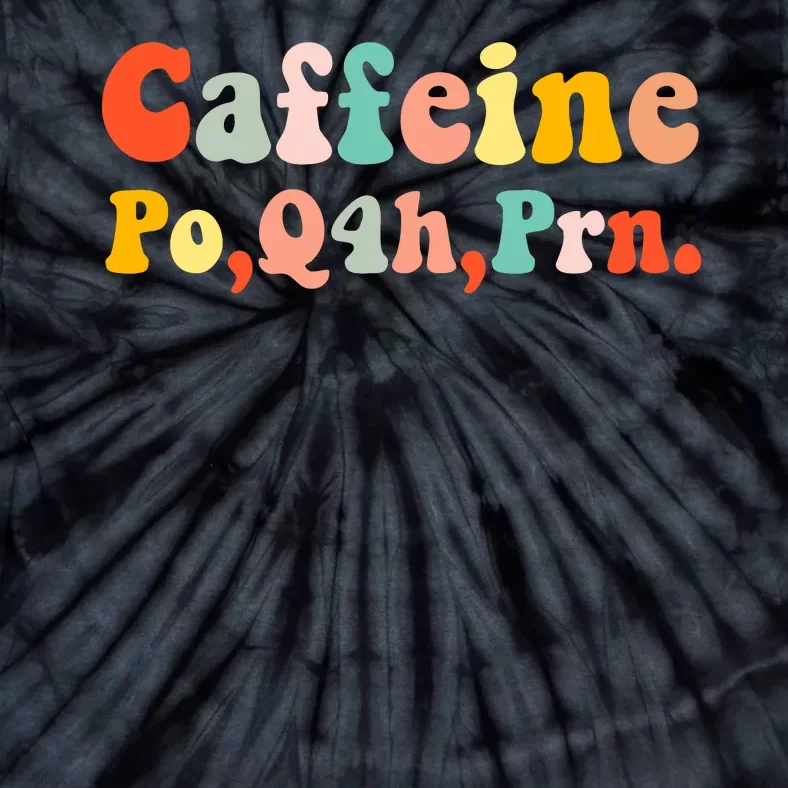 Caffeine Po Q4h Prn Tie-Dye T-Shirt