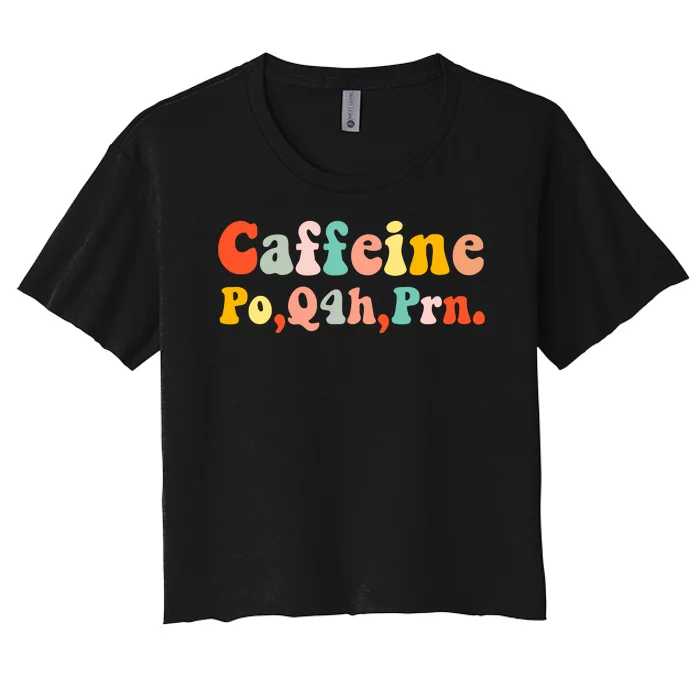 Caffeine Po Q4h Prn Women's Crop Top Tee