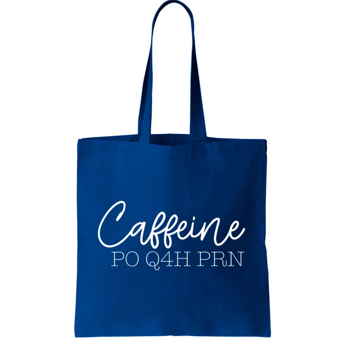 Caffeine Po Q4h Prn Funny Doctor Nurse Prescription Meme Gift Tote Bag