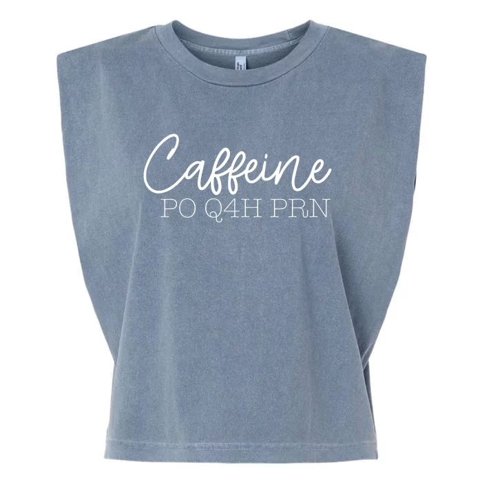 Caffeine Po Q4h Prn Funny Doctor Nurse Prescription Meme Gift Garment-Dyed Women's Muscle Tee