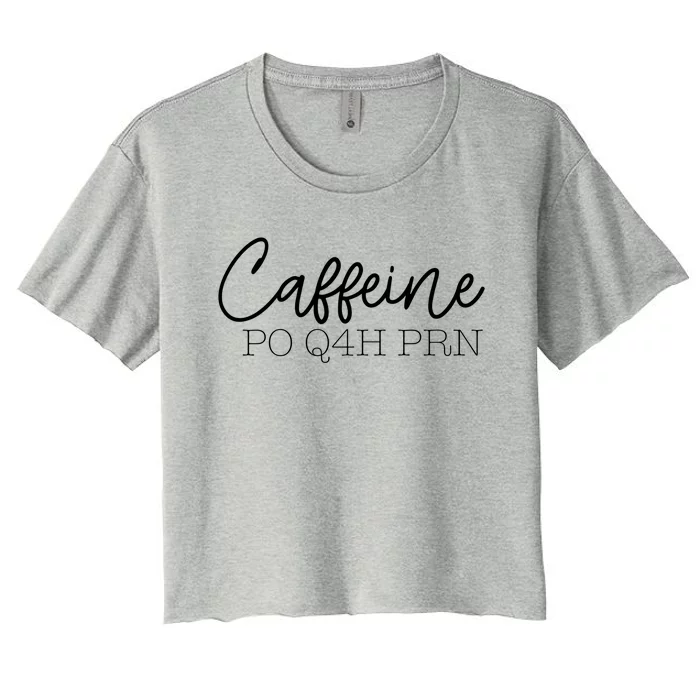 Caffeine Po Q4h Prn Funny Doctor Nurse Prescription Meme Gift Women's Crop Top Tee