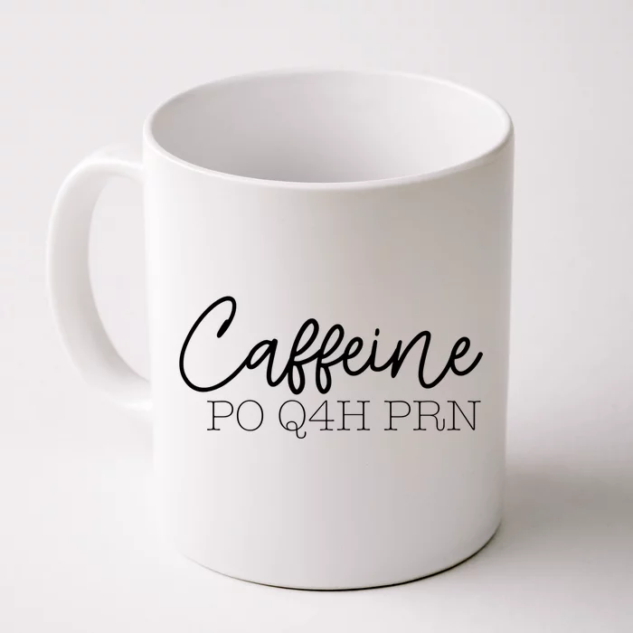 Caffeine Po Q4h Prn Funny Doctor Nurse Prescription Meme Gift Front & Back Coffee Mug