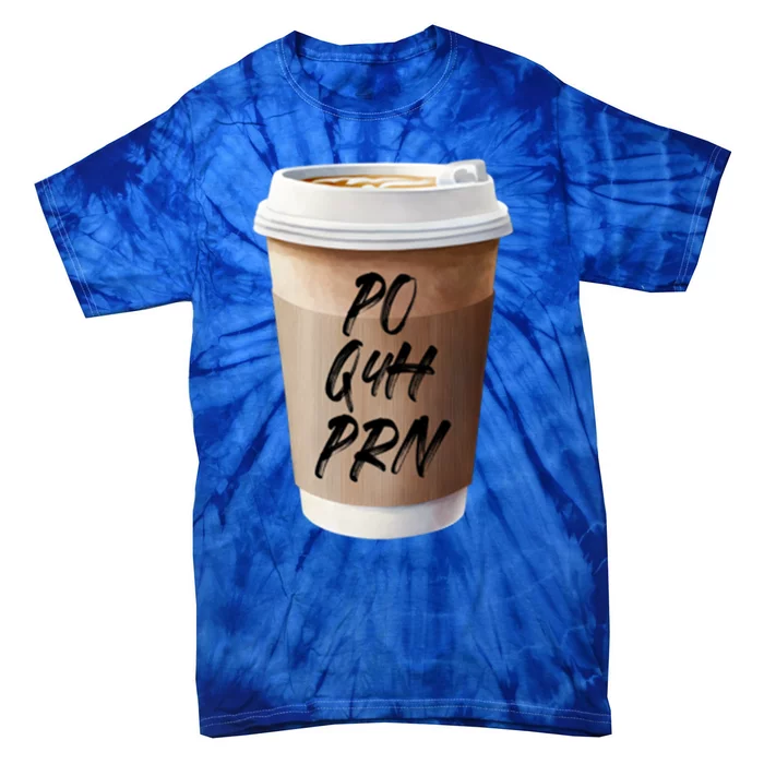 Caffeine Po Q4h Prn Funny Nurse Week Funny Gift Po Q4h Prn Pocket Gift Tie-Dye T-Shirt