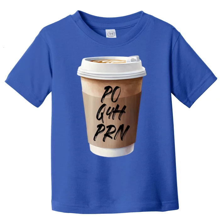 Caffeine Po Q4h Prn Funny Nurse Week Funny Gift Po Q4h Prn Pocket Gift Toddler T-Shirt