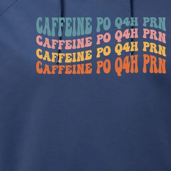 Caffeine PO Q4H PRN Funny Caffeine Nurse Healthcare Workers Performance Fleece Hoodie