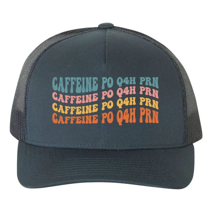 Caffeine PO Q4H PRN Funny Caffeine Nurse Healthcare Workers Yupoong Adult 5-Panel Trucker Hat