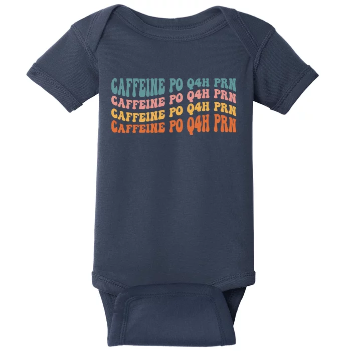 Caffeine PO Q4H PRN Funny Caffeine Nurse Healthcare Workers Baby Bodysuit